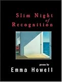 Howell, Emma: Slim Night of Recognition