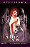 Erikson, Steven: The Healthy Dead: A Tale of Bauchelain and Korbal Broach Erikson, Steven: The Healthy Dead: A Tale of Bauchelain and Korbal Broach