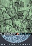 Hughes, Matthew: The Gist Hunter And Other Stories