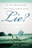 Stone, Gene: Are You Believing the Once Saved Always Saved Lie?