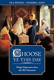 Pinegar, Ed J.: Choose Ye This Day: Daily Inspiration from the Old Testament