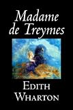 Wharton, Edith: Madame De Treymes Wharton, Edith: Madame De Treymes