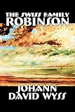 Wyss, J.D.: The Swiss Family Robinson