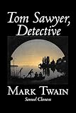 Twain, Mark: Tom Sawyer, Detective Twain, Mark: Tom Sawyer, Detective