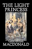 MacDonald, George: The Light Princess and Other Fairy Stories MacDonald, George: The Light Princess and Other Fairy Stories
