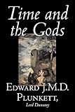Plunkett, Edward J.: Time And the Gods Plunkett, Edward J.: Time And the Gods