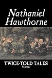 Hawthorne, Nathaniel: Twice-Told Tales Hawthorne, Nathaniel: Twice-Told Tales