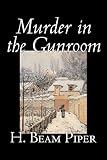 Piper, H. Beam: Murder in the Gunroom Piper, H. Beam: Murder in the Gunroom