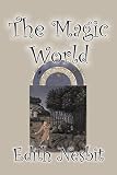 Nesbit, E.: The Magic World Nesbit, E.: The Magic World