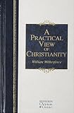 Wilberforce, William: A Practical View of Christianity