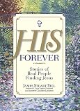 Bell, James: His Forever: Stories of Real People Finding Jesus