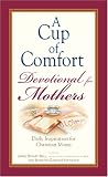 Bell, James: A Cup of Comfort Devotional for Mothers: Daily Inspiration for Christian Mothers