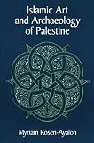 Rosen-Ayalon, Myriam: Islamic Art and Archaeology in Palestine