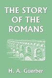 Guerber, H. A.: The Story of the Romans