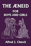Church, Alfred J.: The Aeneid for Boys and Girls