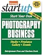 Start Your Own Photography Business: Studio, Freelance, Gallery, Events