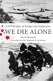 We Die Alone: A WWII Epic of Escape and Endurance (1599210630) by Howarth, David Howarth, David: We Die Alone: A WWII Epic of Escape and Endurance