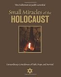 Leventhal, Judith: Small Miracles of the Holocaust: Extraordinary Coincidences of Faith, Hope, and Survival Leventhal, Judith: Small Miracles of the Holocaust: Extraordinary Coincidences of Faith, Hope, and Survival