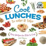 Wagner, Lisa: Cool Lunches to Make & Take: Easy Recipes for Kids To Cook
