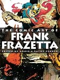 Fenner, Arnie: The Comic Art of Frank Frazetta Fenner, Arnie: The Comic Art of Frank Frazetta