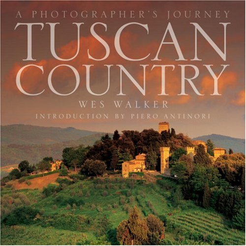 Tuscan Country: A Photographer's Journey [Hardcover]