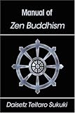 Daisetz Teitaro Suzuki: Manual of Zen Buddhism