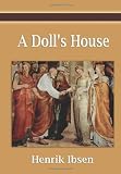 Ibsen, Henrik: The Doll's House: A Play Ibsen, Henrik: The Doll's House: A Play