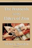 Marsden, Victor E.: The Protocols of the Elders of Zion: Protocols of the Wise Men of Zion, Protocols of the Learned Elders of Zion, Protocols of the Meetings of the Learned Elders of Zion, Protocols of the Marsden, Victor E.: The Protocols of the Elders of Zion: Protocols of the Wise Men of Zion, Protocols of the Learned Elders of Zion, Protocols of the Meetings of the Learned Elders of Zion, Protocols of the