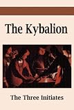 Three Initiates: The Kybalion Three Initiates: The Kybalion