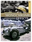 Creative Digital Monochrome Effects: Go Beyond Black and White to Make Striking Digital Images