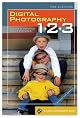 Digital Photography 1, 2, 3 Revised & Updated: Taking & Printing Great Pictures