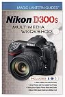 Magic Lantern Guides: Nikon D300s Multimedia Workshop