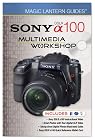 Magic Lantern Guides: SONY DSLR A100 Multimedia Workshop