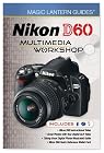 Magic Lantern Guides: Nikon D60 Multimedia Workshop