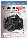 Magic Lantern Guides: Canon EOS Rebel T1i/EOS 500D Multimedia Workshop