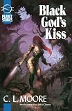 Moore, C.L.: Black God's Kiss Moore, C.L.: Black God's Kiss
