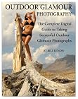 Outdoor Glamour Photography: The Complete Digital Guide to Taking Successful Outdoor Glamour Photographs