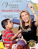 White, Vanna: Heartfelt Gifts to Knit & Crochet: Comforting Kids, One Stitch at a Time