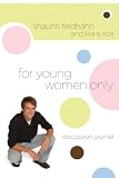 Feldhahn, Shaunti: For Young Women Only: Discussion Journal Feldhahn, Shaunti: For Young Women Only: Discussion Journal