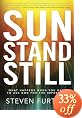 Sun Stand Still: What Happens When You Dare to Ask God for the Impossible
