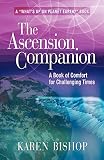 Bishop, Karen: The Ascension Companion: A Book of Comfort for Challenging Times
