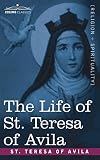 Teresa, of Avila: The Life of St. Teresa of Avila Teresa, of Avila: The Life of St. Teresa of Avila