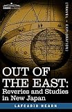 Hearn, Lafcadio: Out of the East: Reveries and Studies in New Japan Hearn, Lafcadio: Out of the East: Reveries and Studies in New Japan