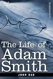 Rae, John: Life of Adam Smith Rae, John: Life of Adam Smith
