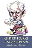 Burke, Kenneth: Kenneth Burke on Shakespeare Burke, Kenneth: Kenneth Burke on Shakespeare