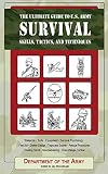 Department of the Army: The Ultimate Guide to U.S. Army Survival Skills, Tactics, and Techniques