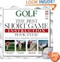 Golf: The Best Short Game Instruction Book Ever! (Golf Magazine)