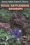 Adams, Clark E.: Texas Rattlesnake Roundups Adams, Clark E.: Texas Rattlesnake Roundups