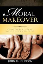 Moral Makeover by John M. Johnson