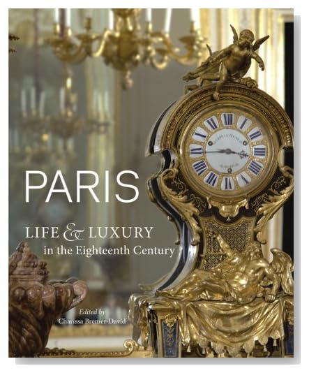 Paris: Life & Luxury in the Eighteenth Century [Hardcover]